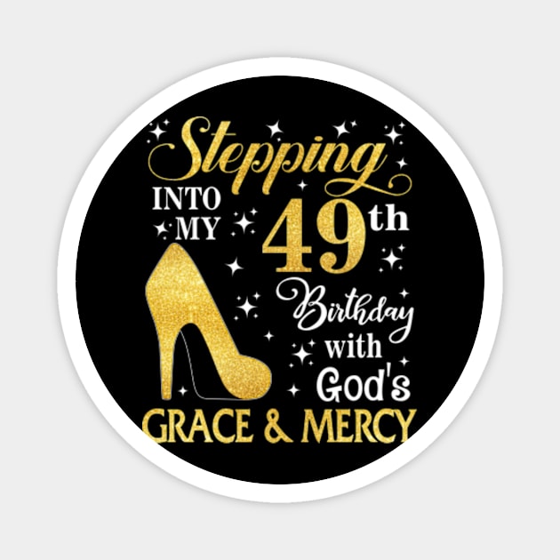 Stepping Into My 49th Birthday With God's Grace & Mercy Bday Magnet by MaxACarter